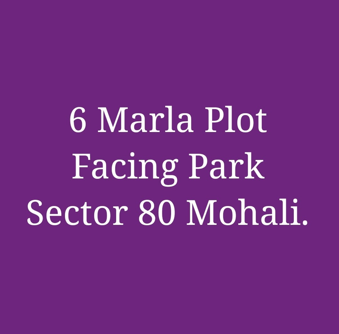 Facing Park 6 Marla Plot in Sector 80 Mohali.